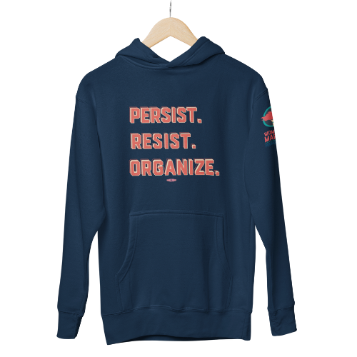 Persist. Resist. Organize. Hoodie